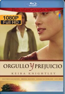 Orgullo Y Prejuicio [2005] [1080p BRrip] [Latino- Español] [GoogleDrive] LaChapelHD