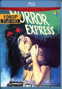 Horror Express [1972] [1080p BRrip] [Latino- Español] [GoogleDrive] LaChapelHD