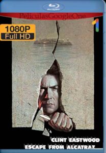 La Fuga De Alcatraz [1979] [1080p BRrip] [Latino- Español] [GoogleDrive] LaChapelHD