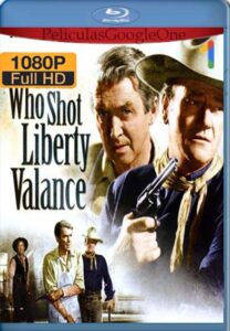 El Hombre Que Mato A Liberty Valance [1962] [1080p BRrip] [Latino- Español] [GoogleDrive] LaChapelHD
