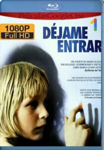 Dejame Entrar (2008) [1080p BRrip] [Latino- Español] [GoogleDrive] LaChapelHD